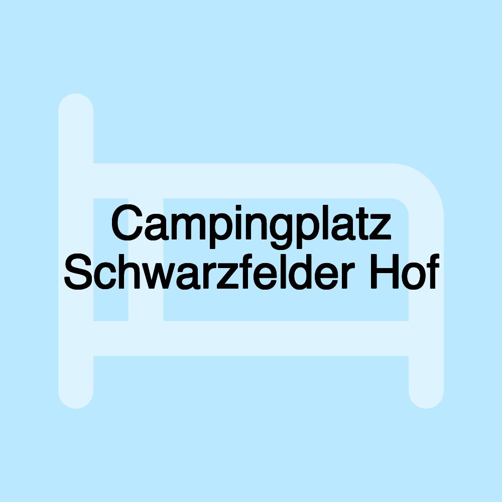 Campingplatz Schwarzfelder Hof