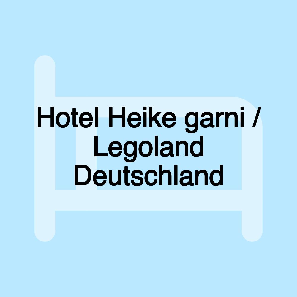 Hotel Heike garni / Legoland Deutschland