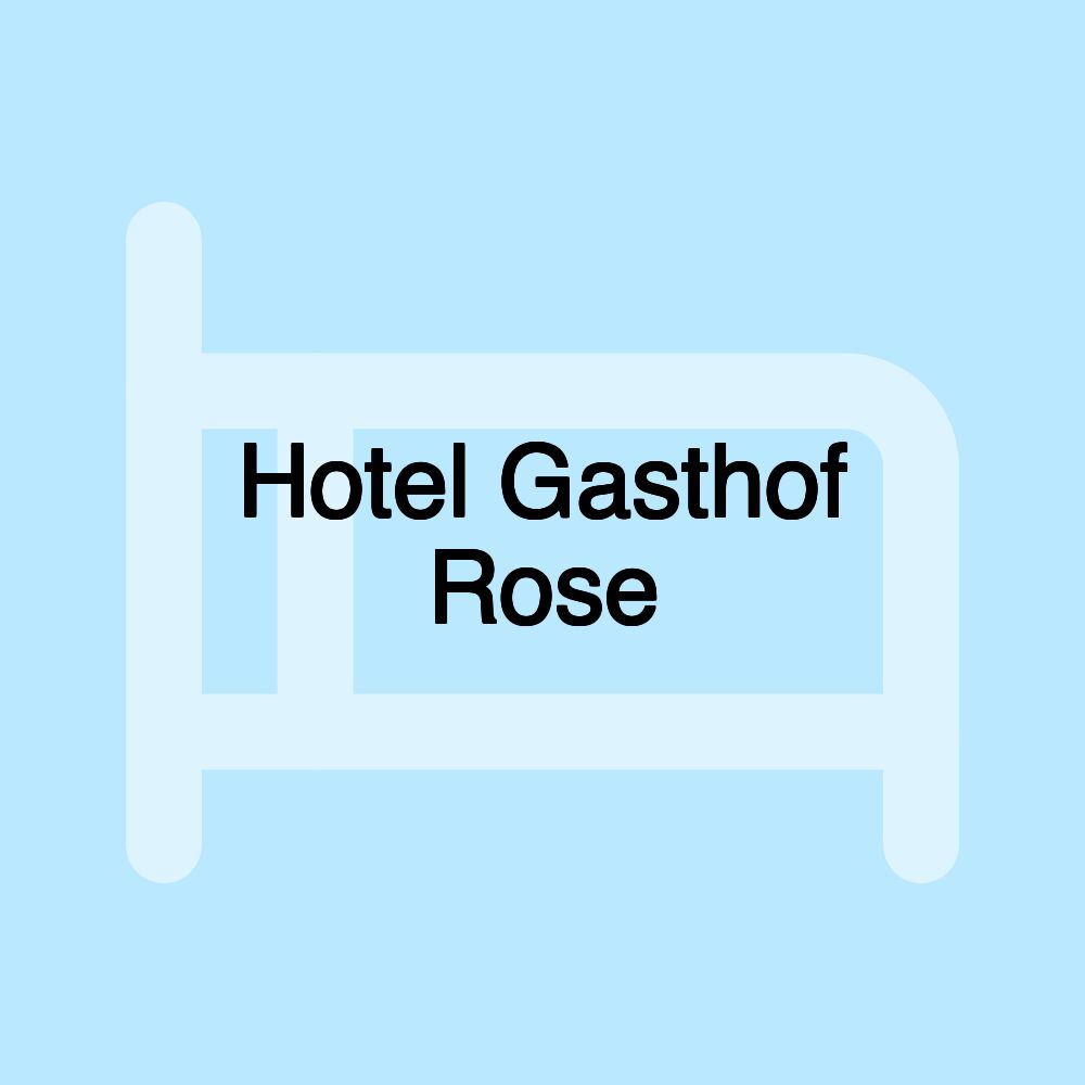 Hotel Gasthof Rose