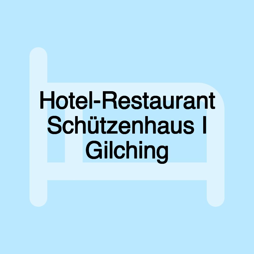 Hotel-Restaurant Schützenhaus I Gilching