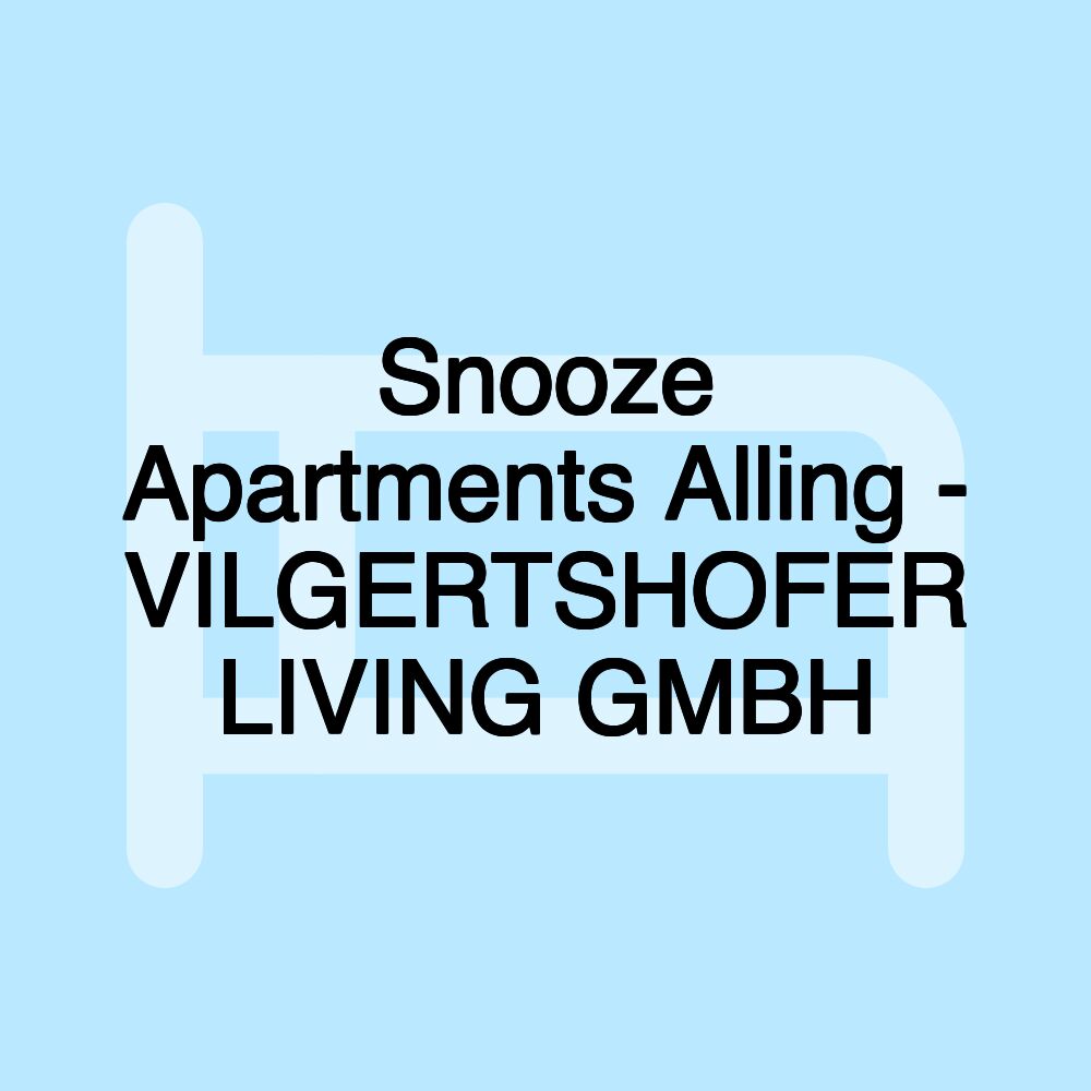 Snooze Apartments Alling - VILGERTSHOFER LIVING GMBH