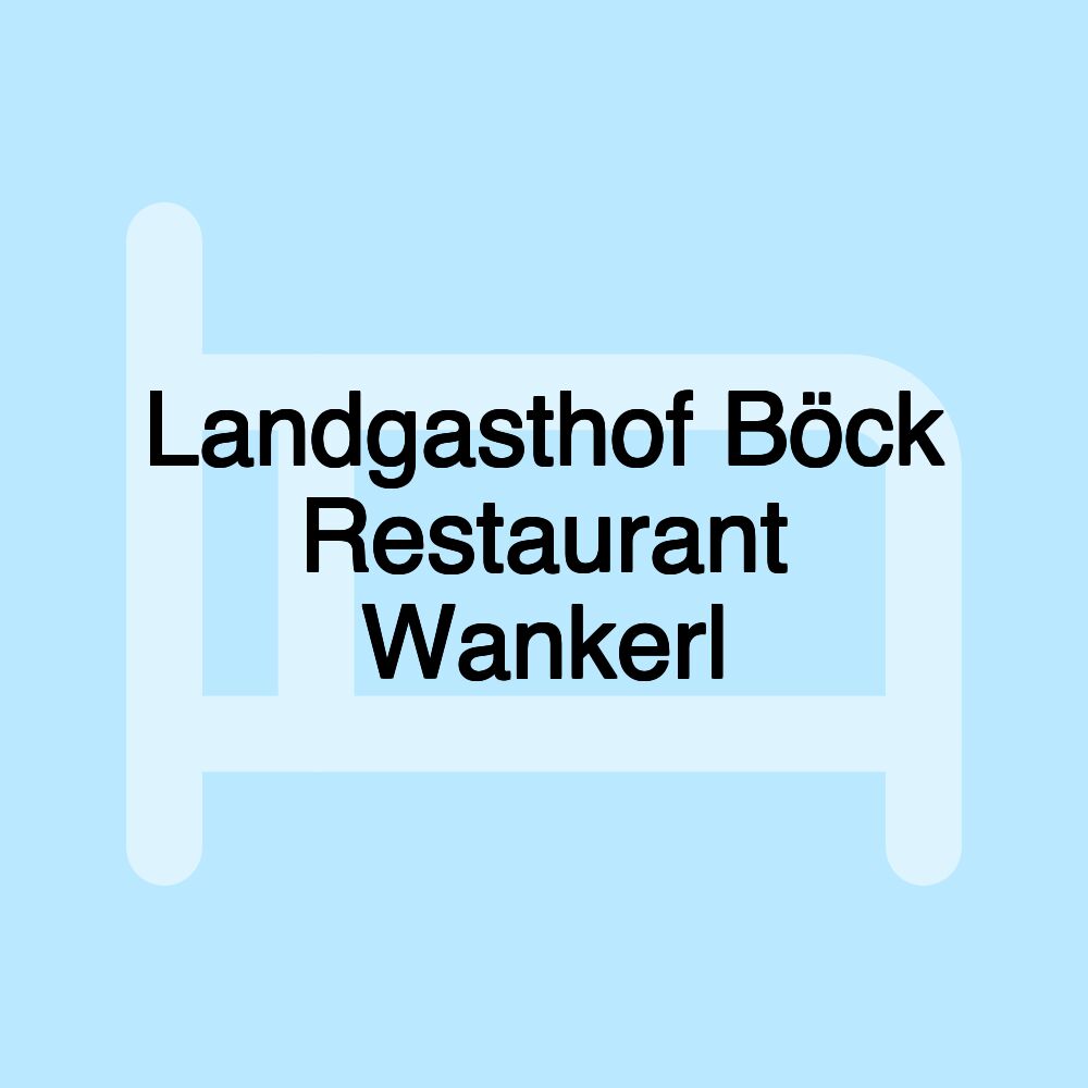 Landgasthof Böck Restaurant Wankerl