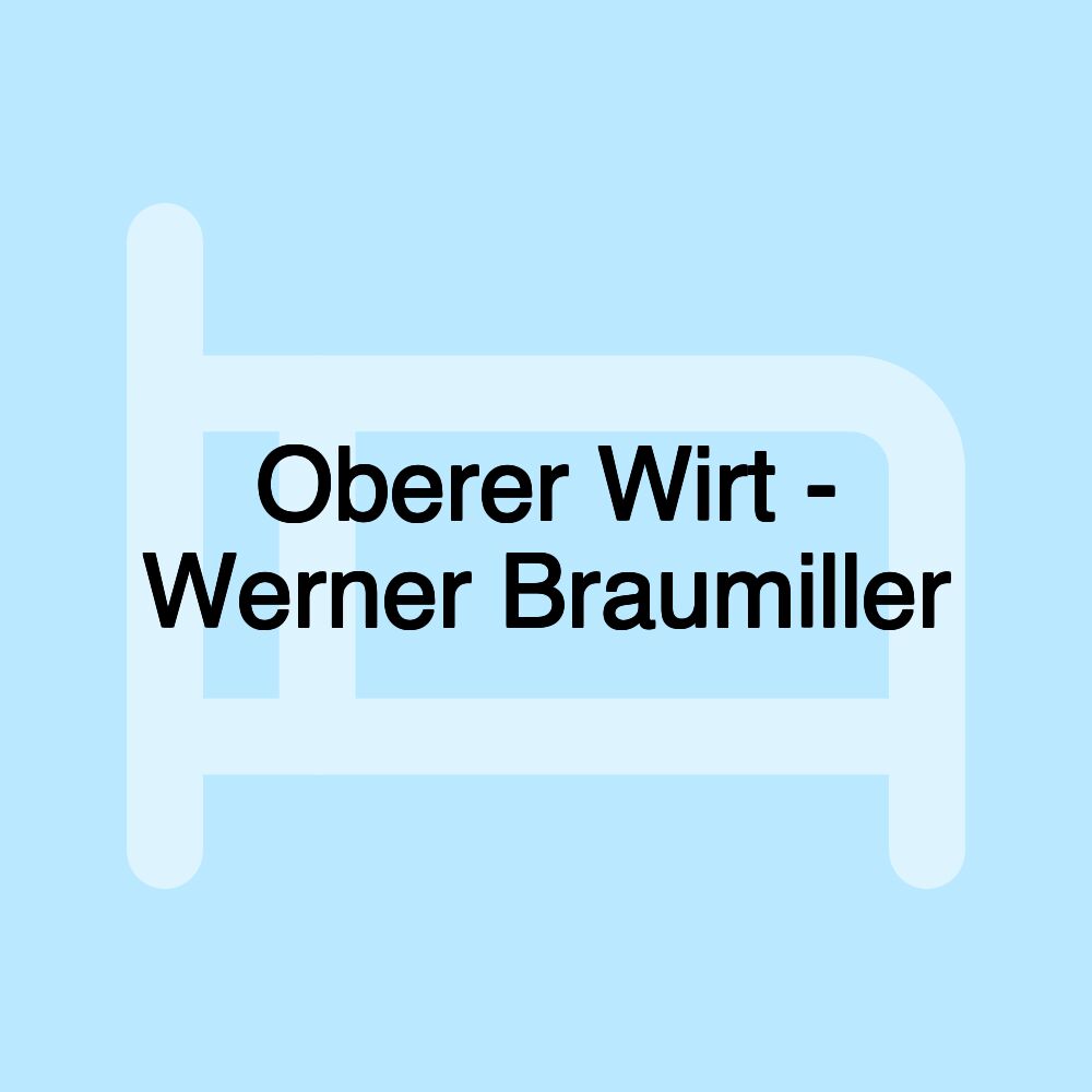 Oberer Wirt - Werner Braumiller