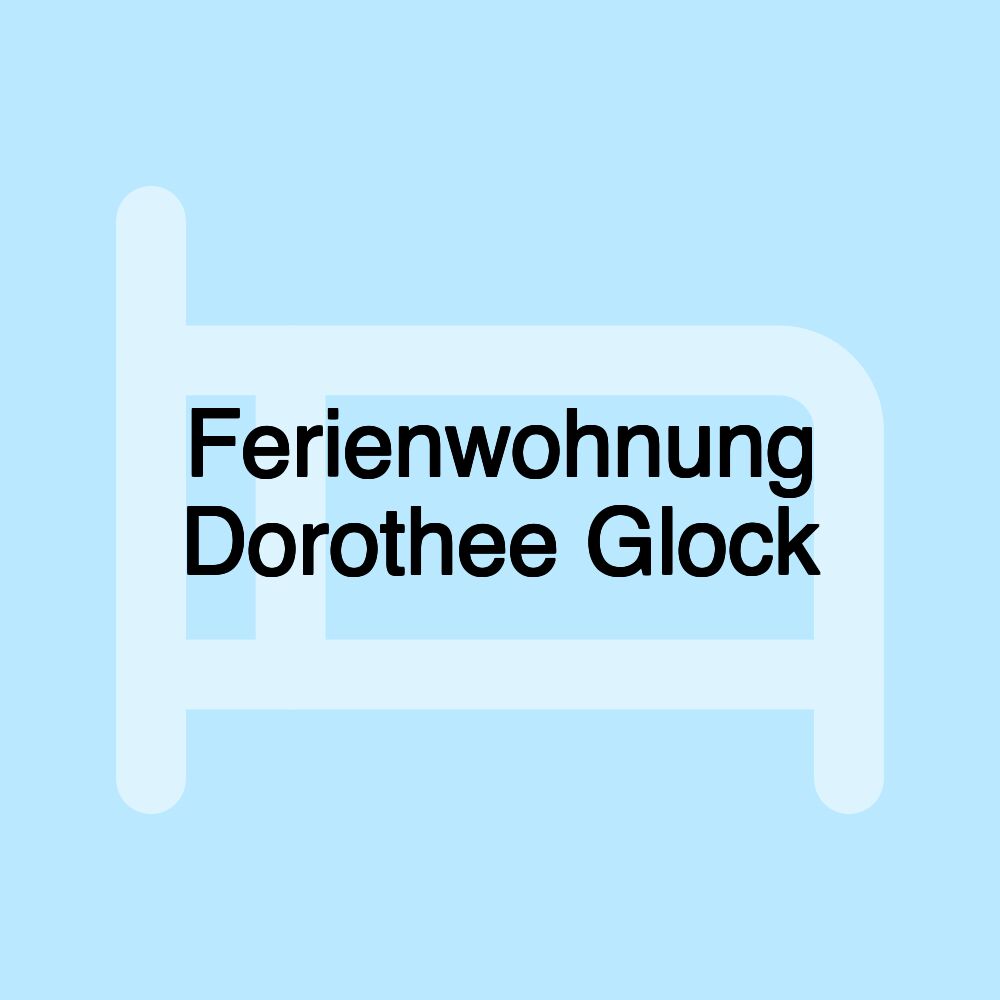 Ferienwohnung Dorothee Glock