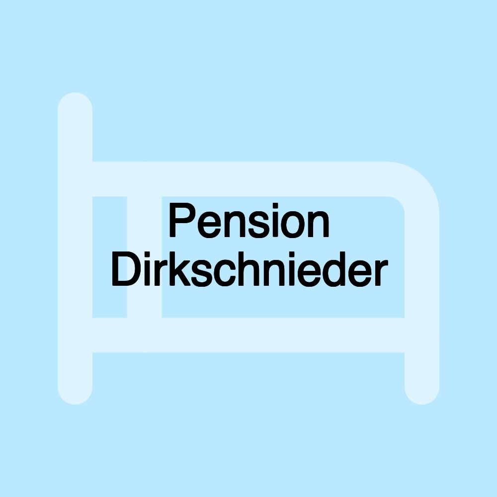 Pension Dirkschnieder