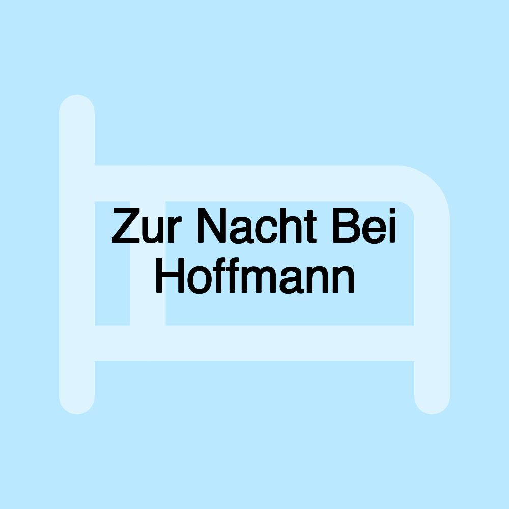 Zur Nacht Bei Hoffmann