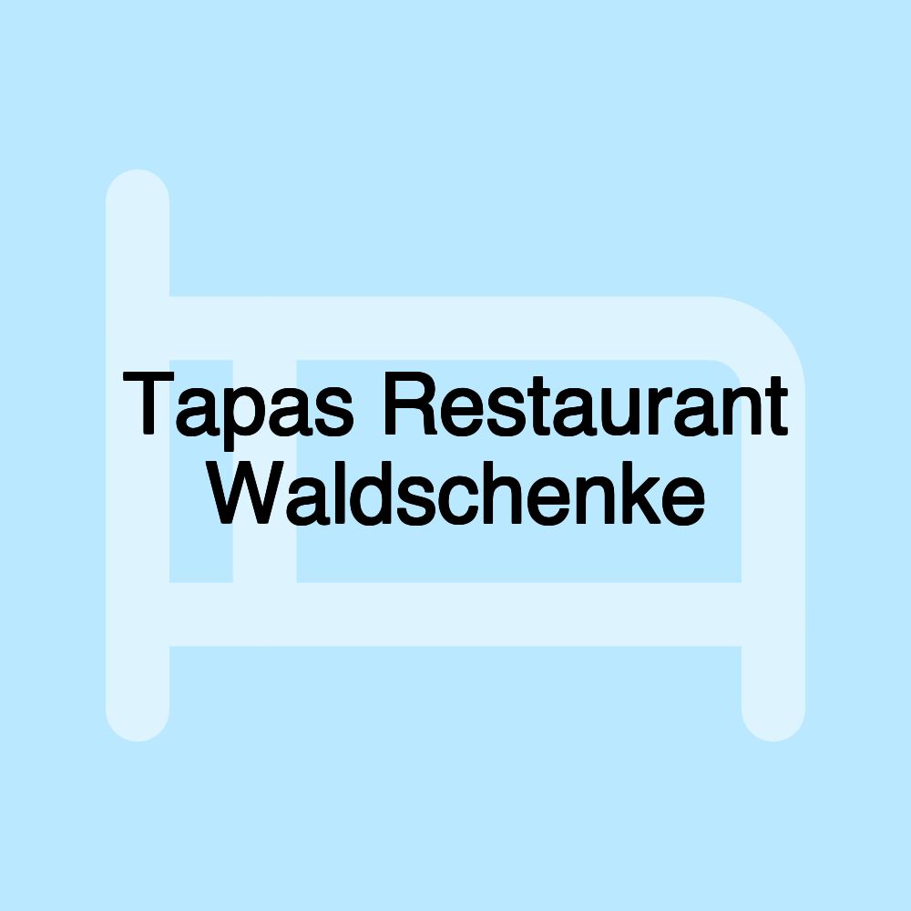 Tapas Restaurant Waldschenke