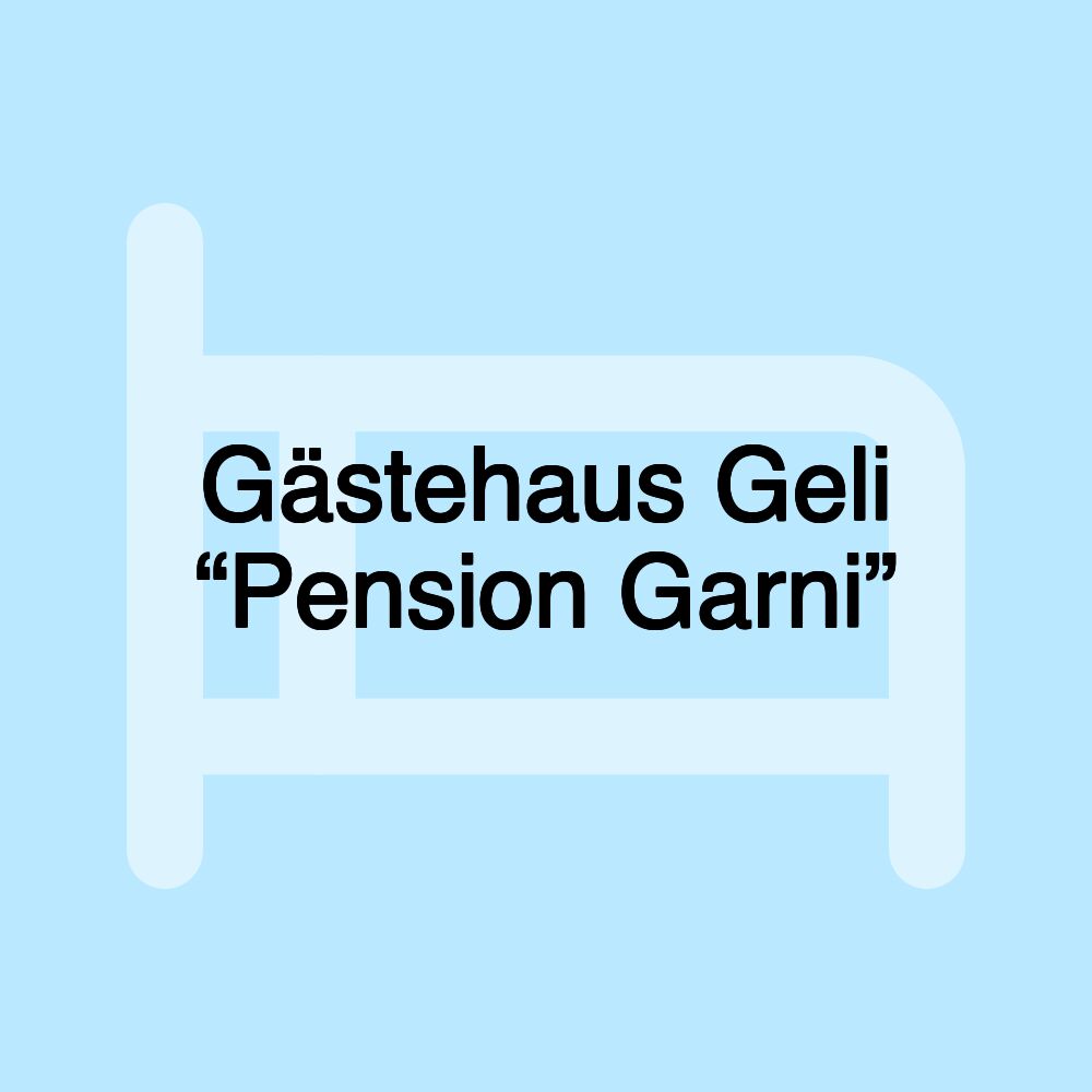 Gästehaus Geli “Pension Garni”