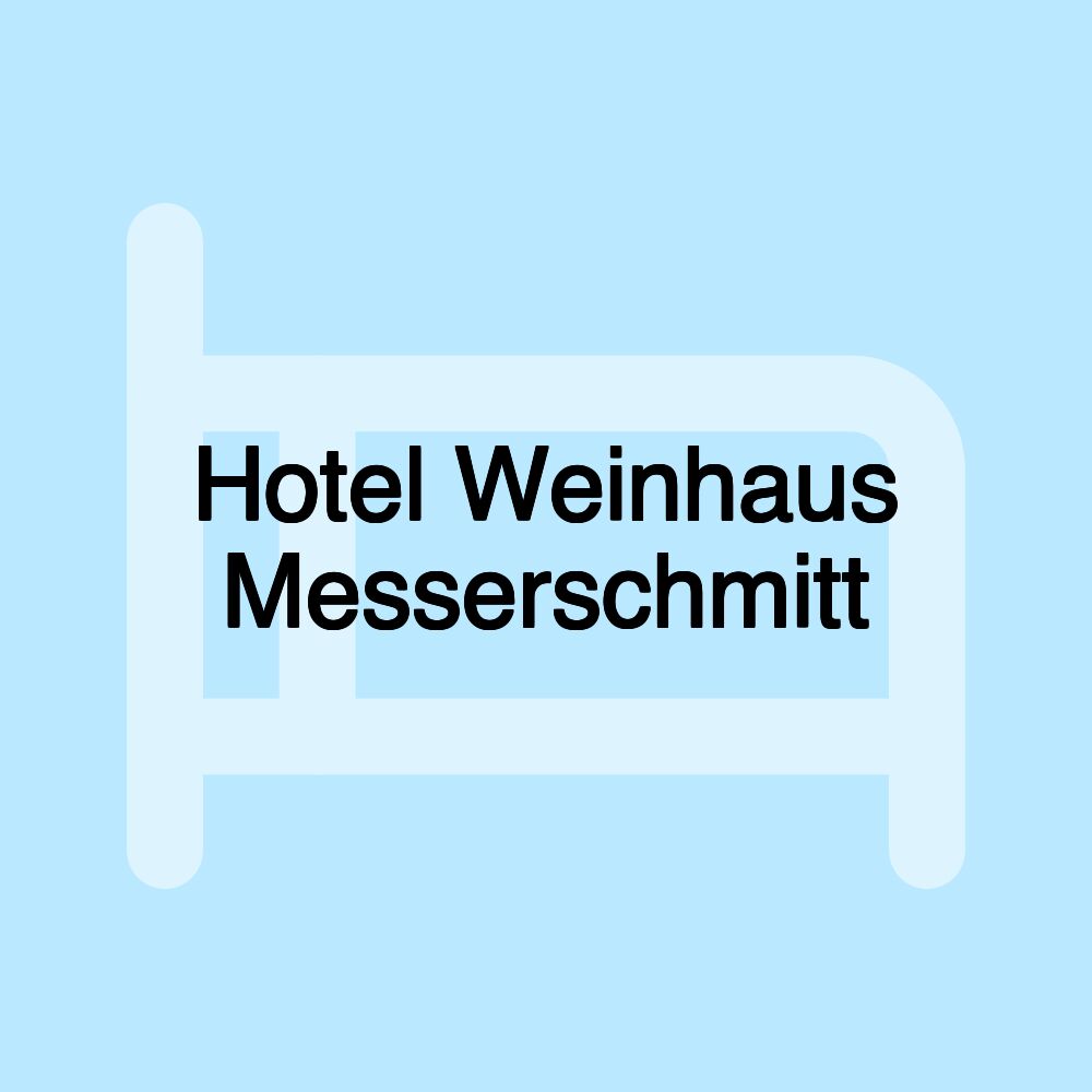 Hotel Weinhaus Messerschmitt