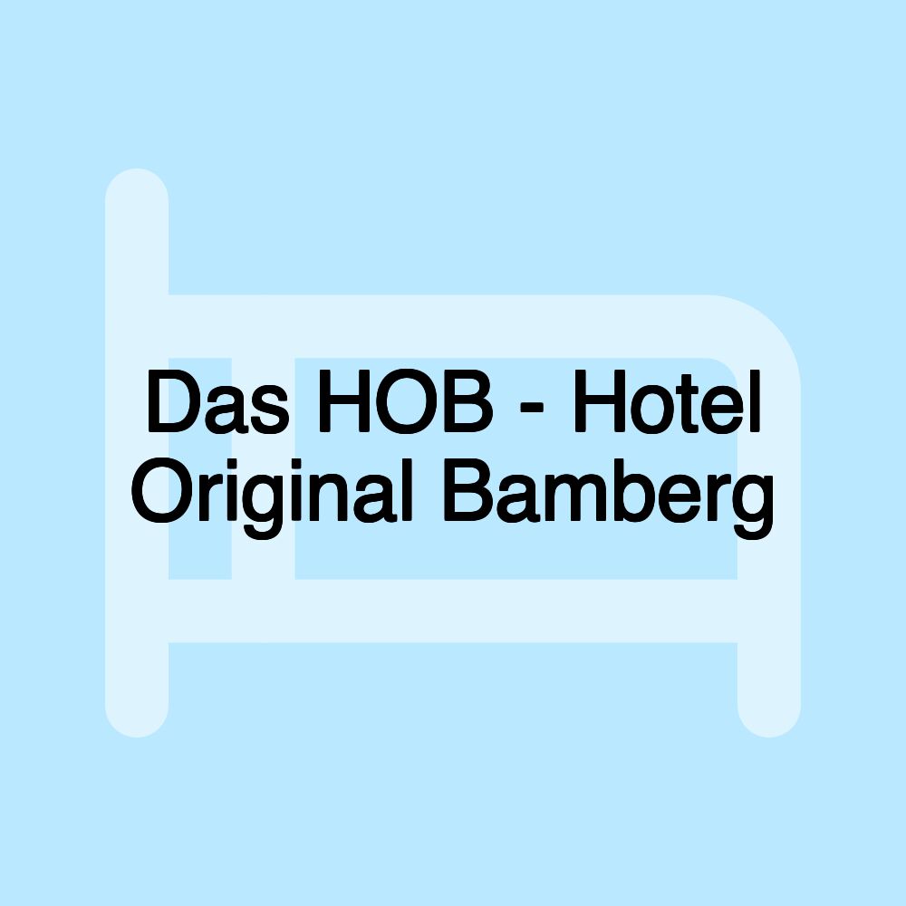 Das HOB - Hotel Original Bamberg