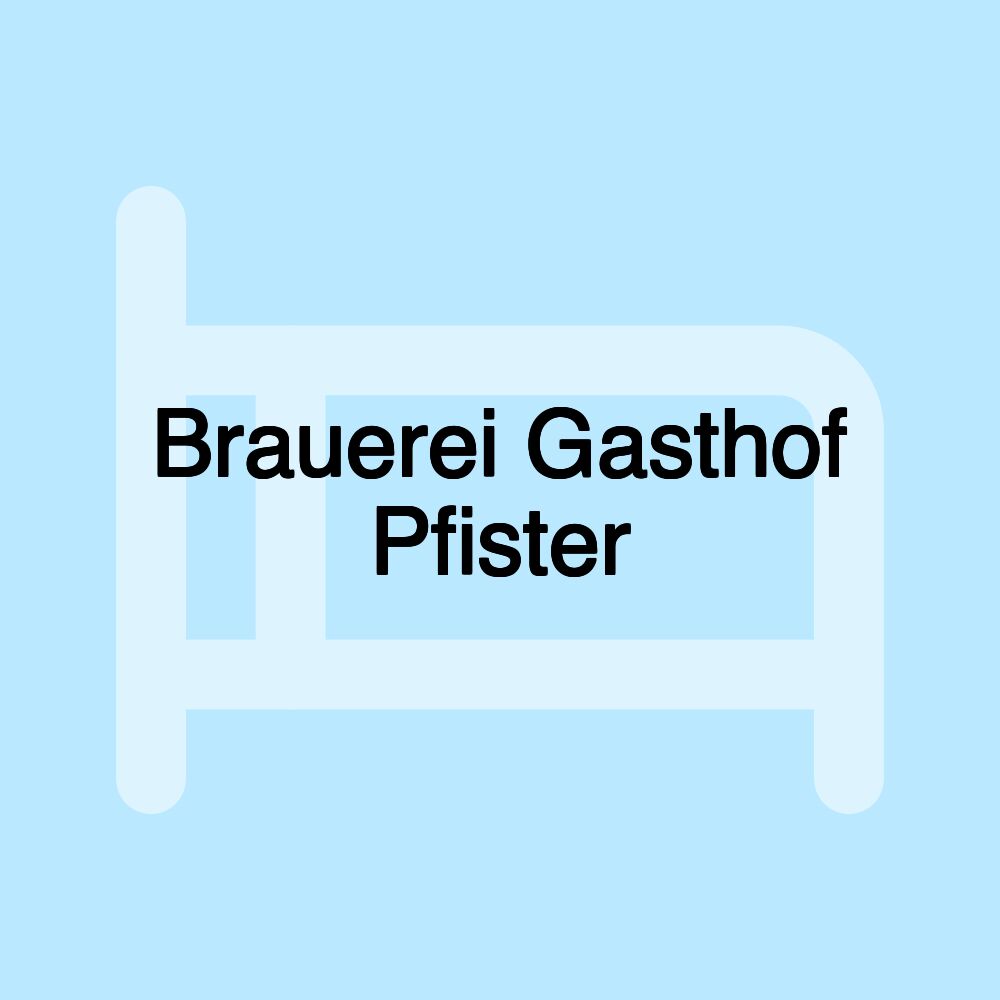 Brauerei Gasthof Pfister