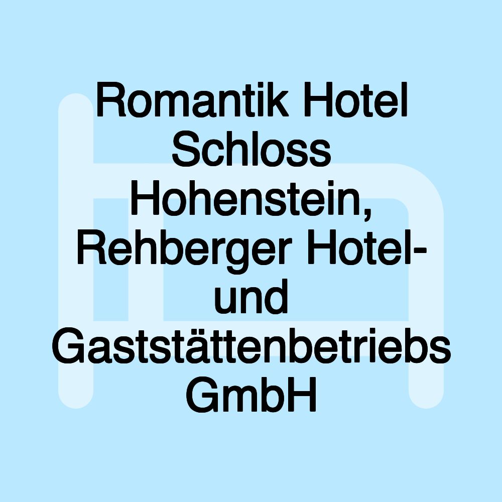 Romantik Hotel Schloss Hohenstein, Rehberger Hotel- und Gaststättenbetriebs GmbH