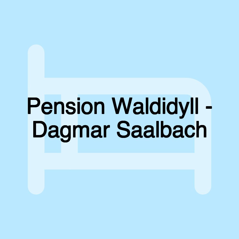 Pension Waldidyll - Dagmar Saalbach