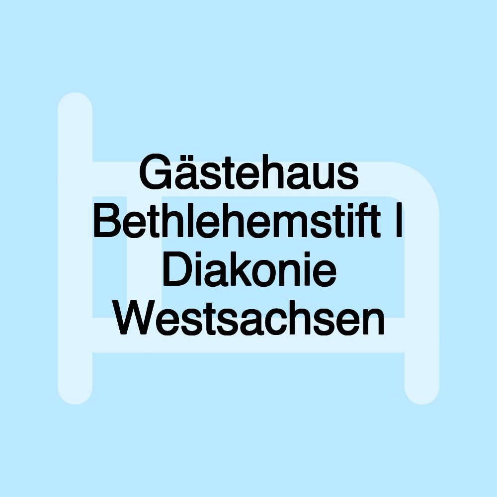 Gästehaus Bethlehemstift | Diakonie Westsachsen