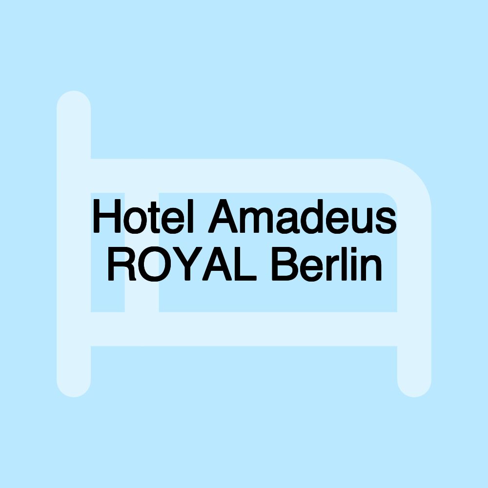 Hotel Amadeus ROYAL Berlin