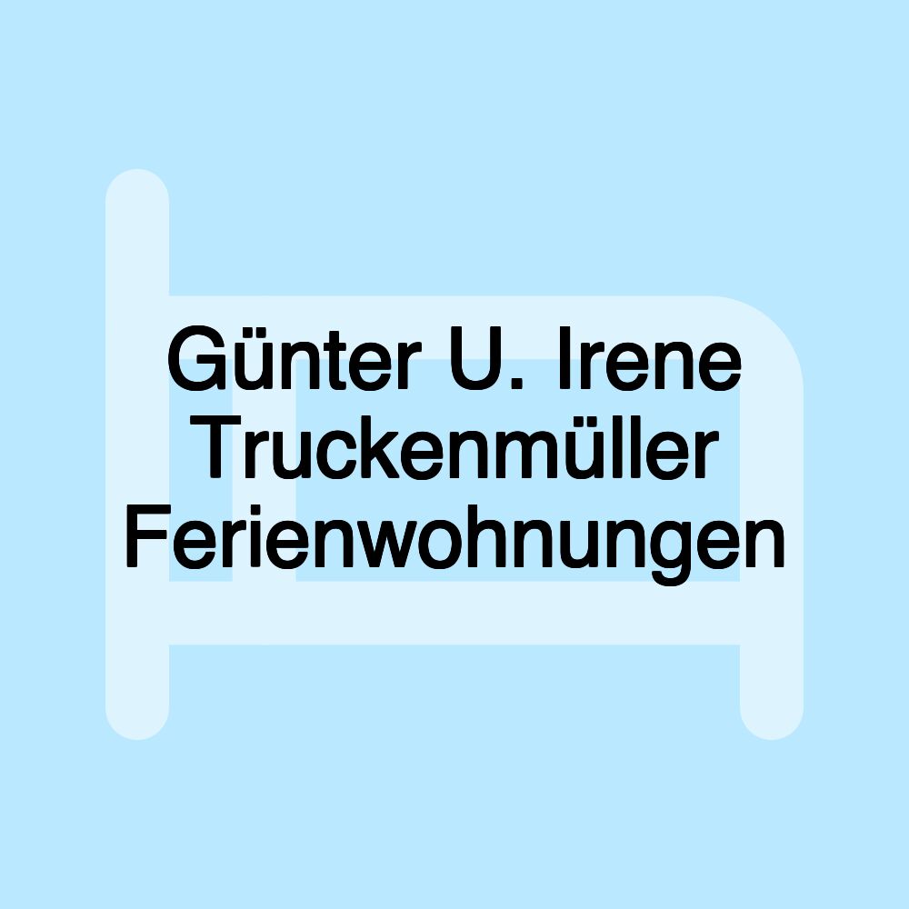 Günter U. Irene Truckenmüller Ferienwohnungen