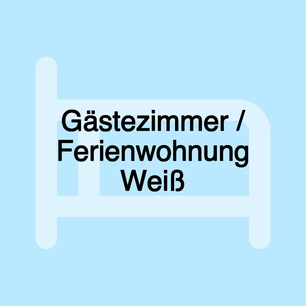 Gästezimmer / Ferienwohnung Weiß