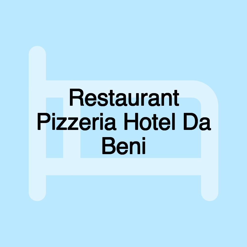 Restaurant Pizzeria Hotel Da Beni