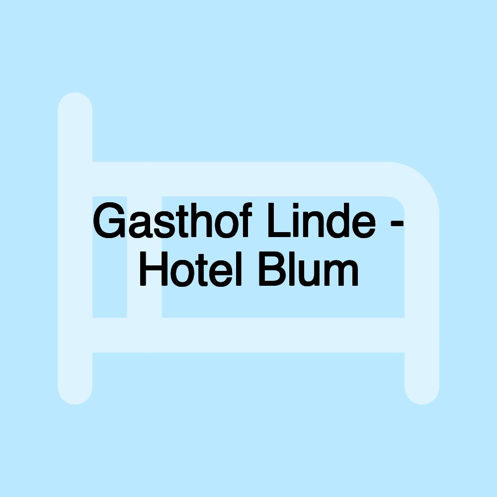 Gasthof Linde - Hotel Blum