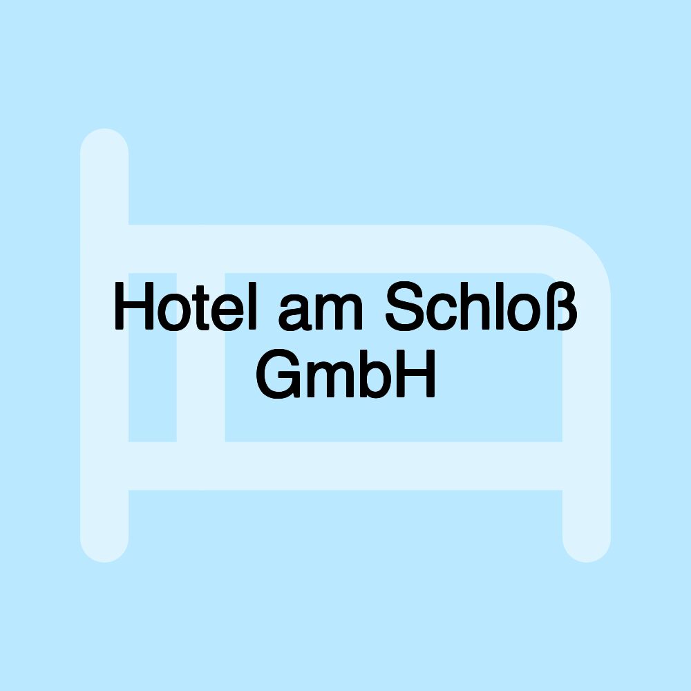 Hotel am Schloß GmbH