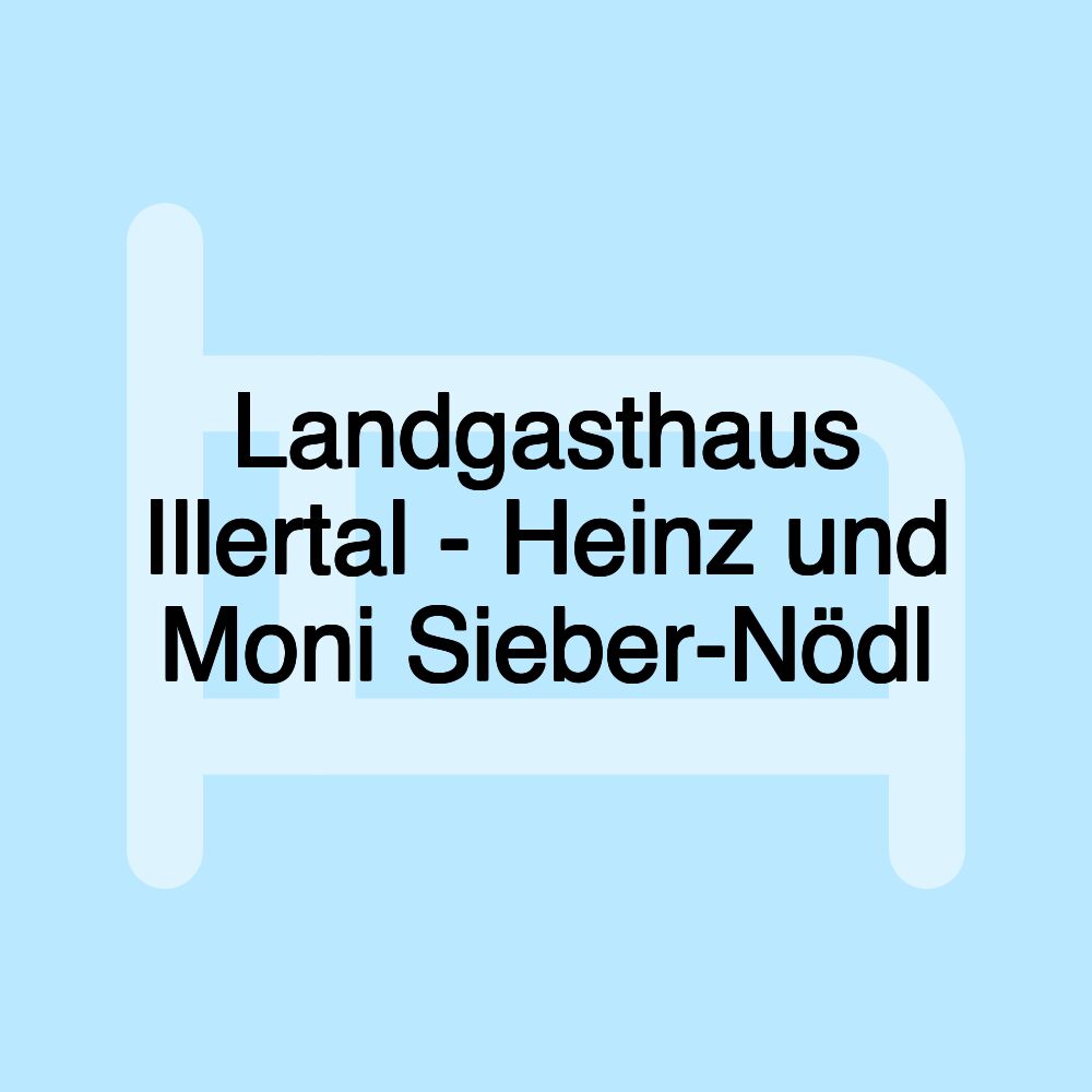 Landgasthaus Illertal - Heinz und Moni Sieber-Nödl