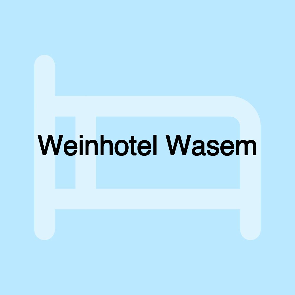 Weinhotel Wasem