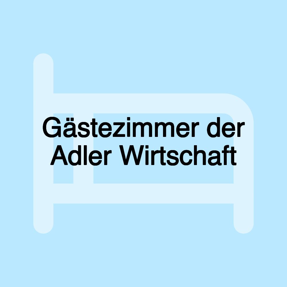 Gästezimmer der Adler Wirtschaft