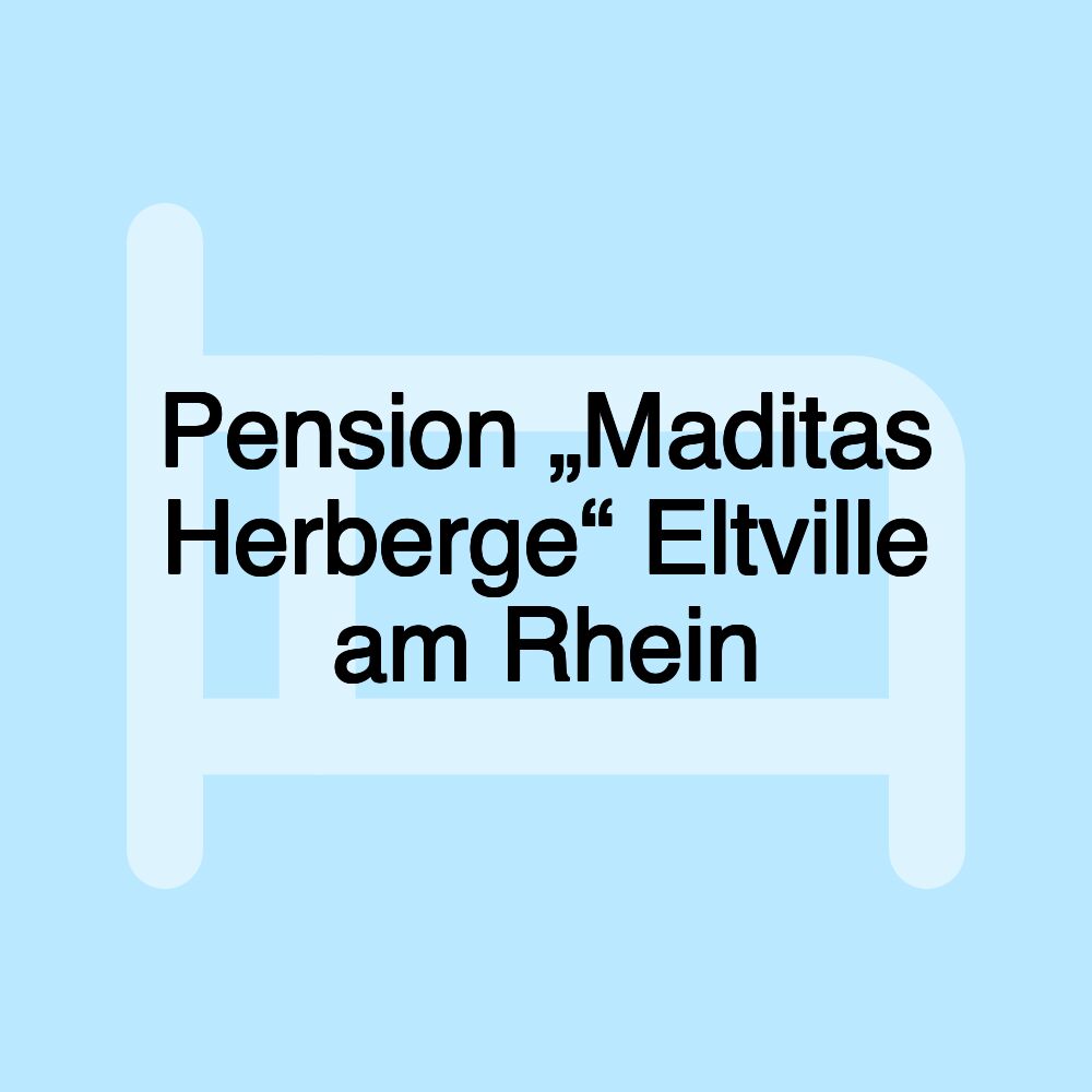 Pension „Maditas Herberge“ Eltville am Rhein