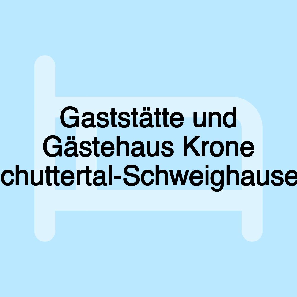 Gaststätte und Gästehaus Krone Schuttertal-Schweighausen