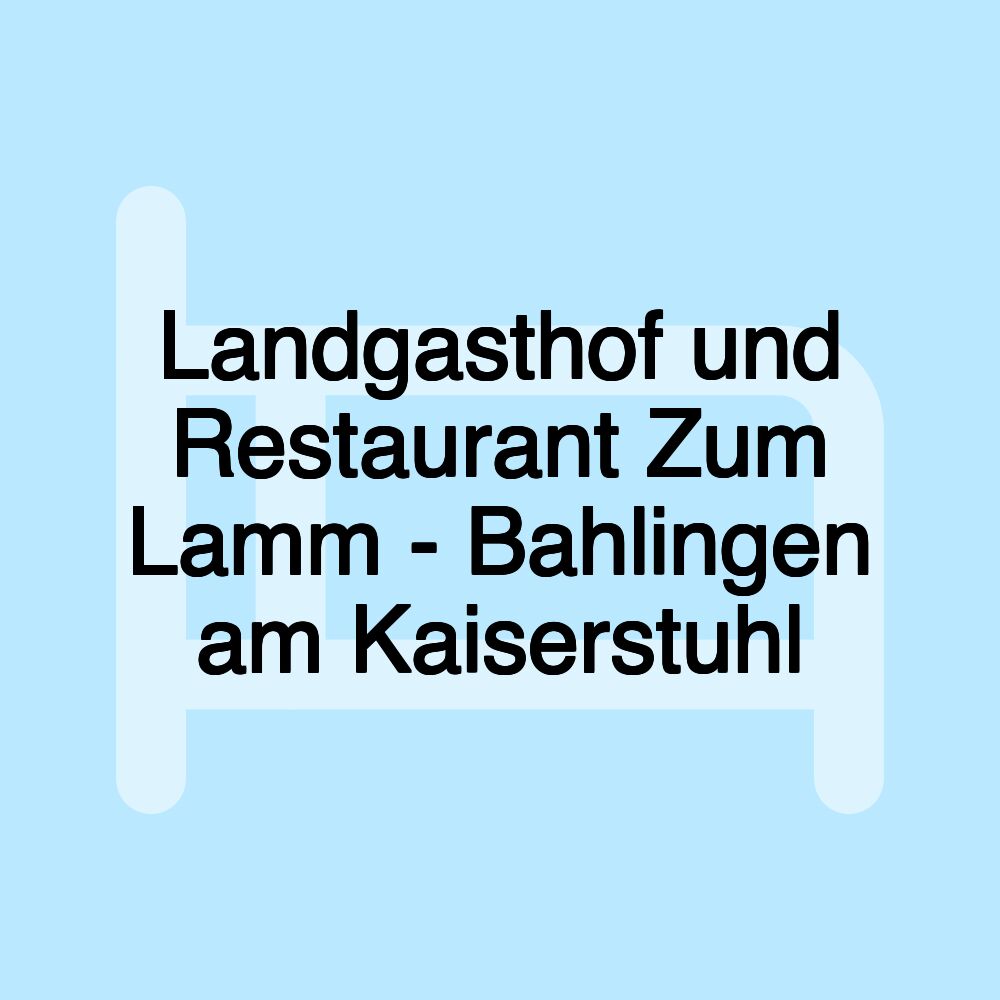 Landgasthof und Restaurant Zum Lamm - Bahlingen am Kaiserstuhl