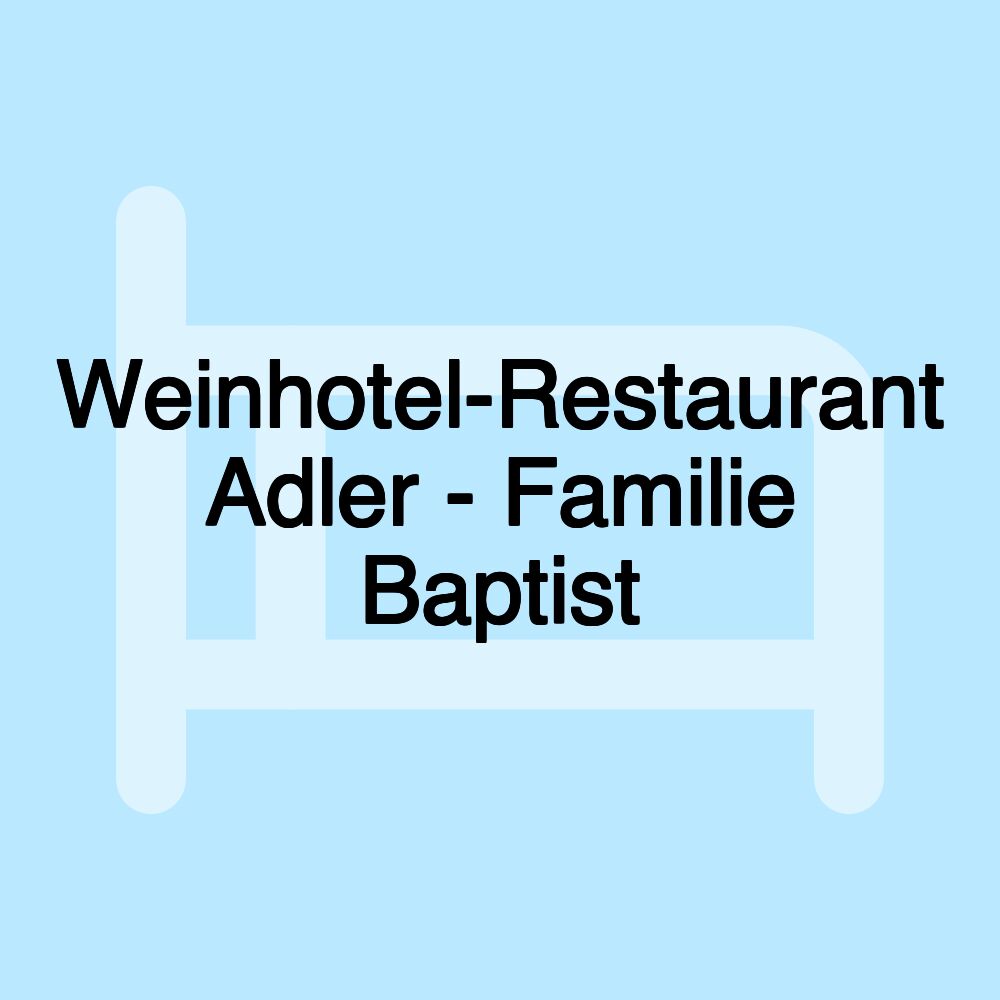 Weinhotel-Restaurant Adler - Familie Baptist