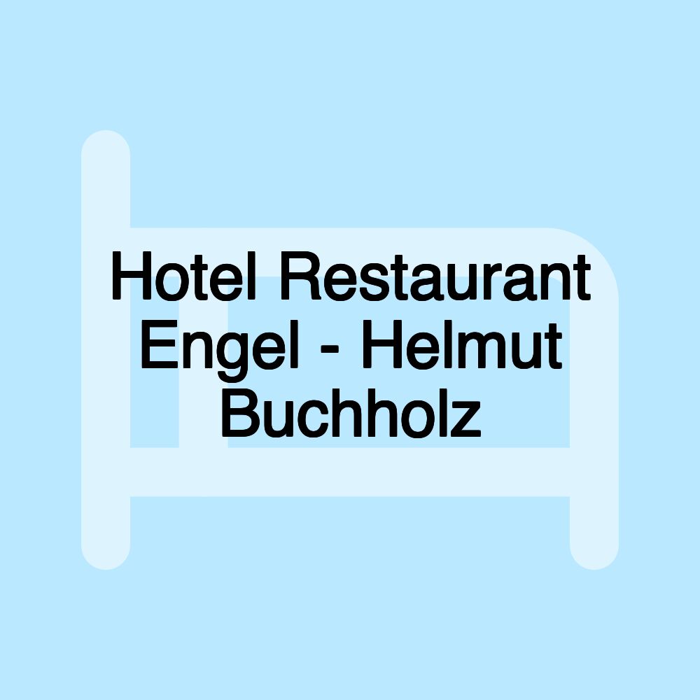 Hotel Restaurant Engel - Helmut Buchholz