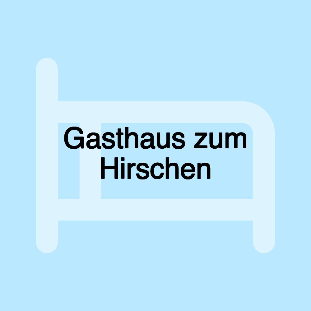 Gasthaus zum Hirschen