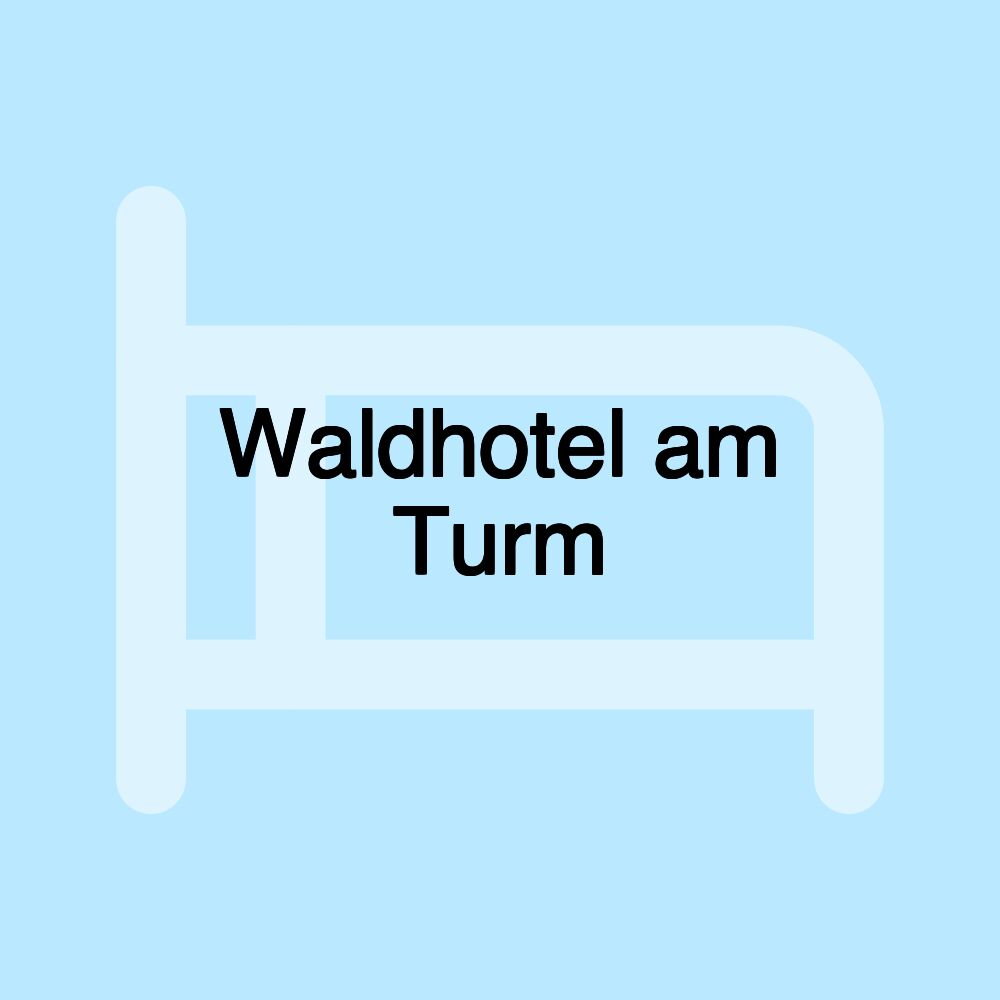 Waldhotel am Turm