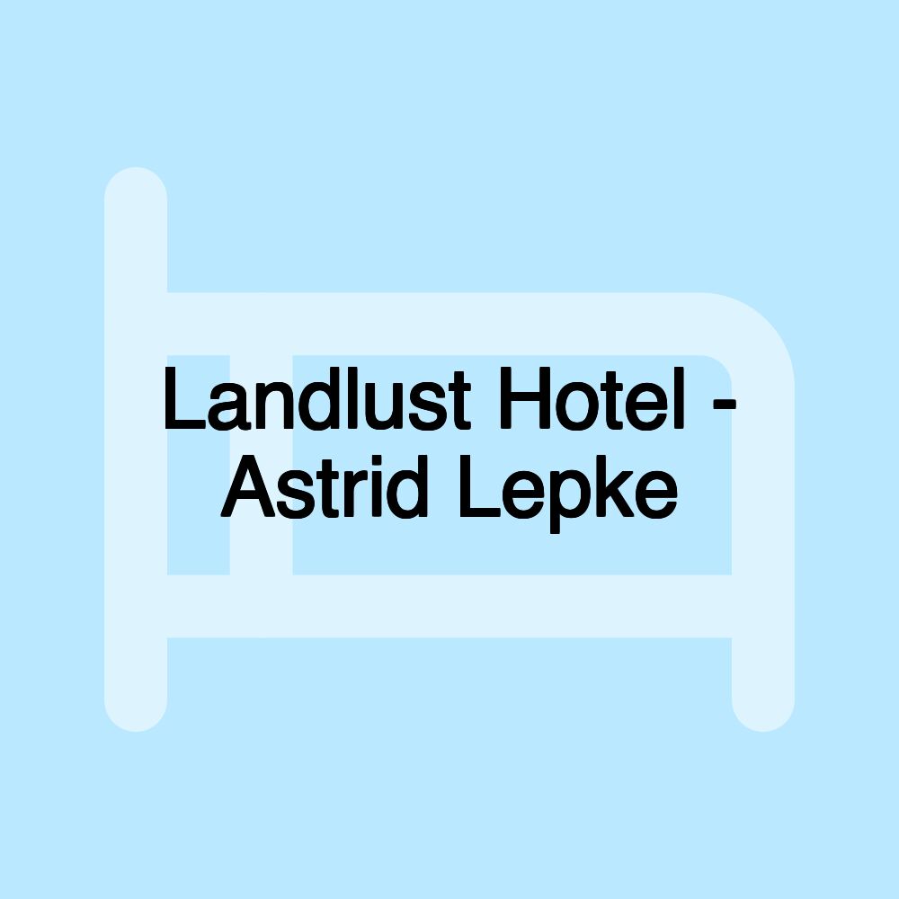 Landlust Hotel - Astrid Lepke