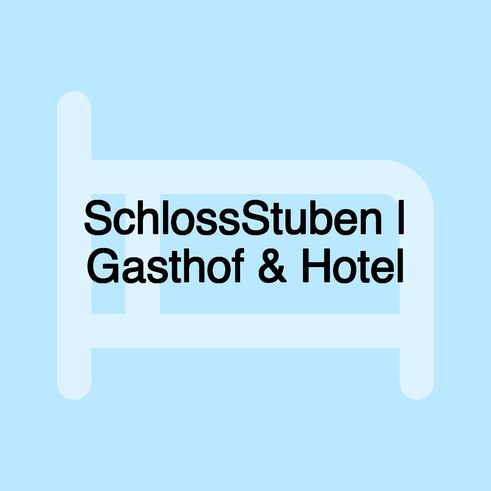 SchlossStuben | Gasthof & Hotel