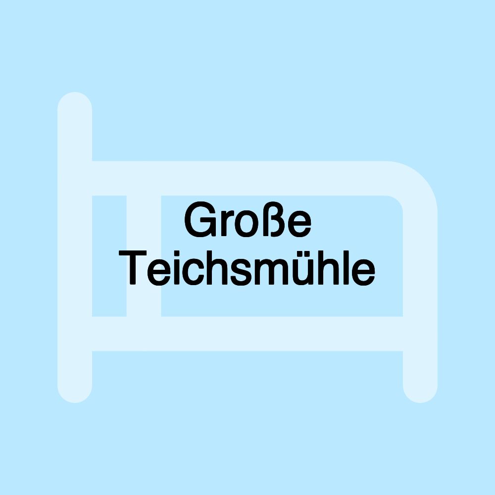 Große Teichsmühle