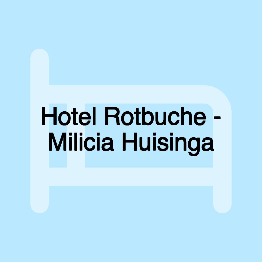 Hotel Rotbuche - Milicia Huisinga