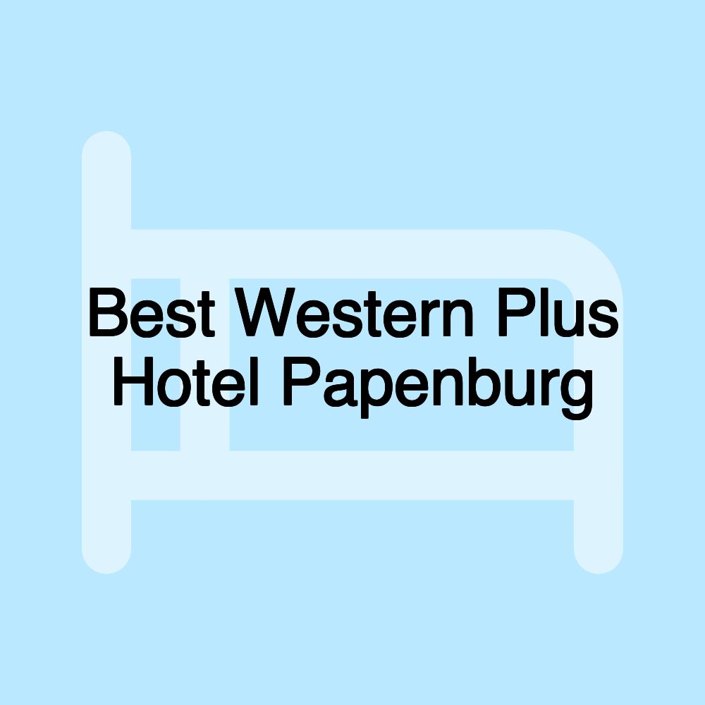 Best Western Plus Hotel Papenburg