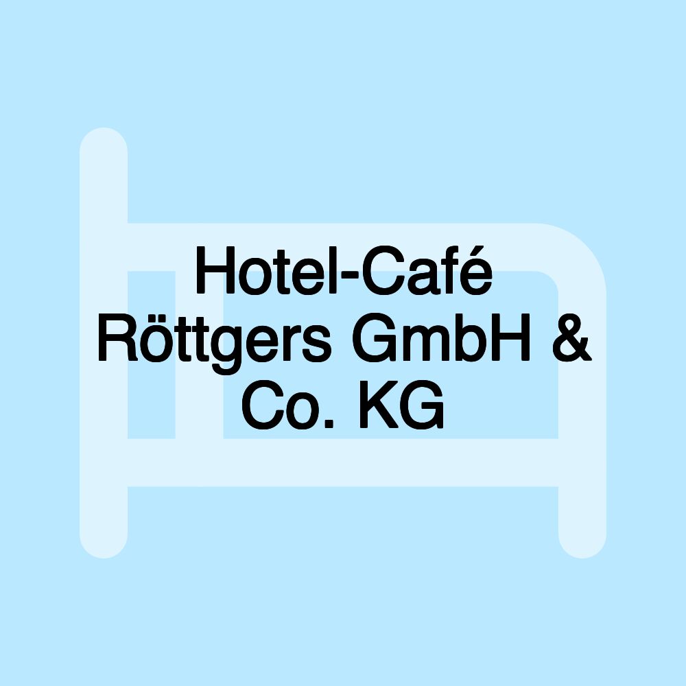 Hotel-Café Röttgers GmbH & Co. KG