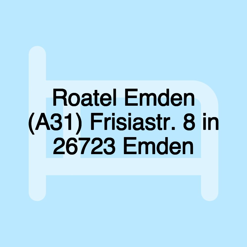 Roatel Emden (A31) Frisiastr. 8 in 26723 Emden