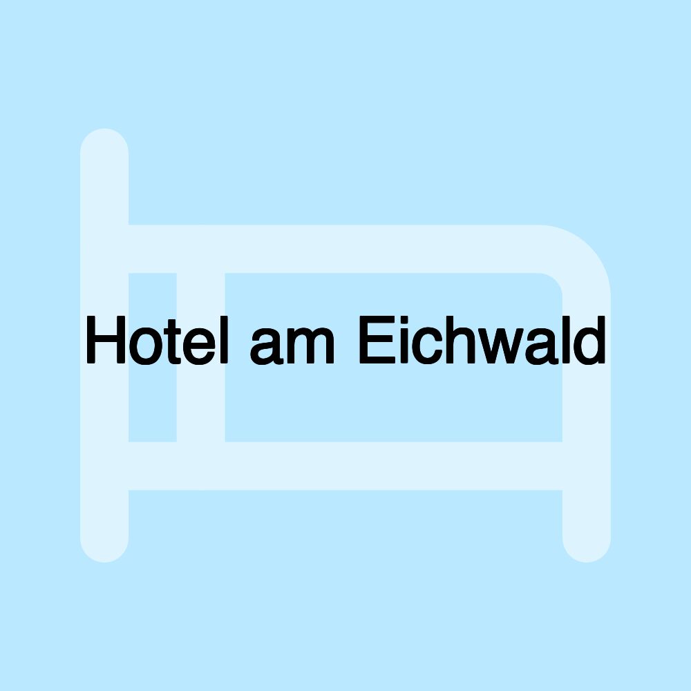 Hotel am Eichwald