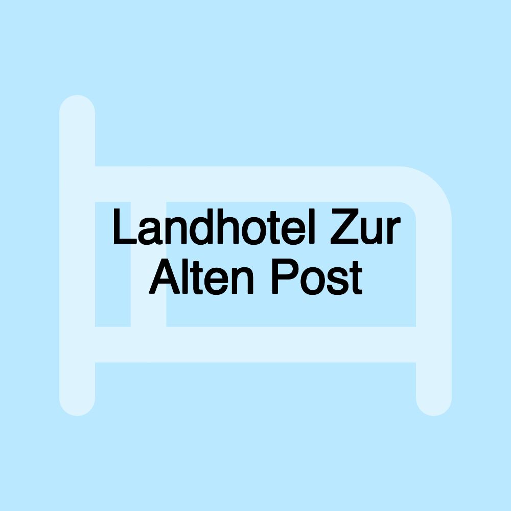 Landhotel Zur Alten Post