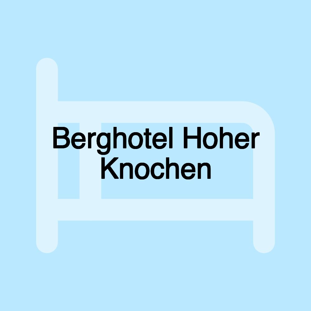 Berghotel Hoher Knochen