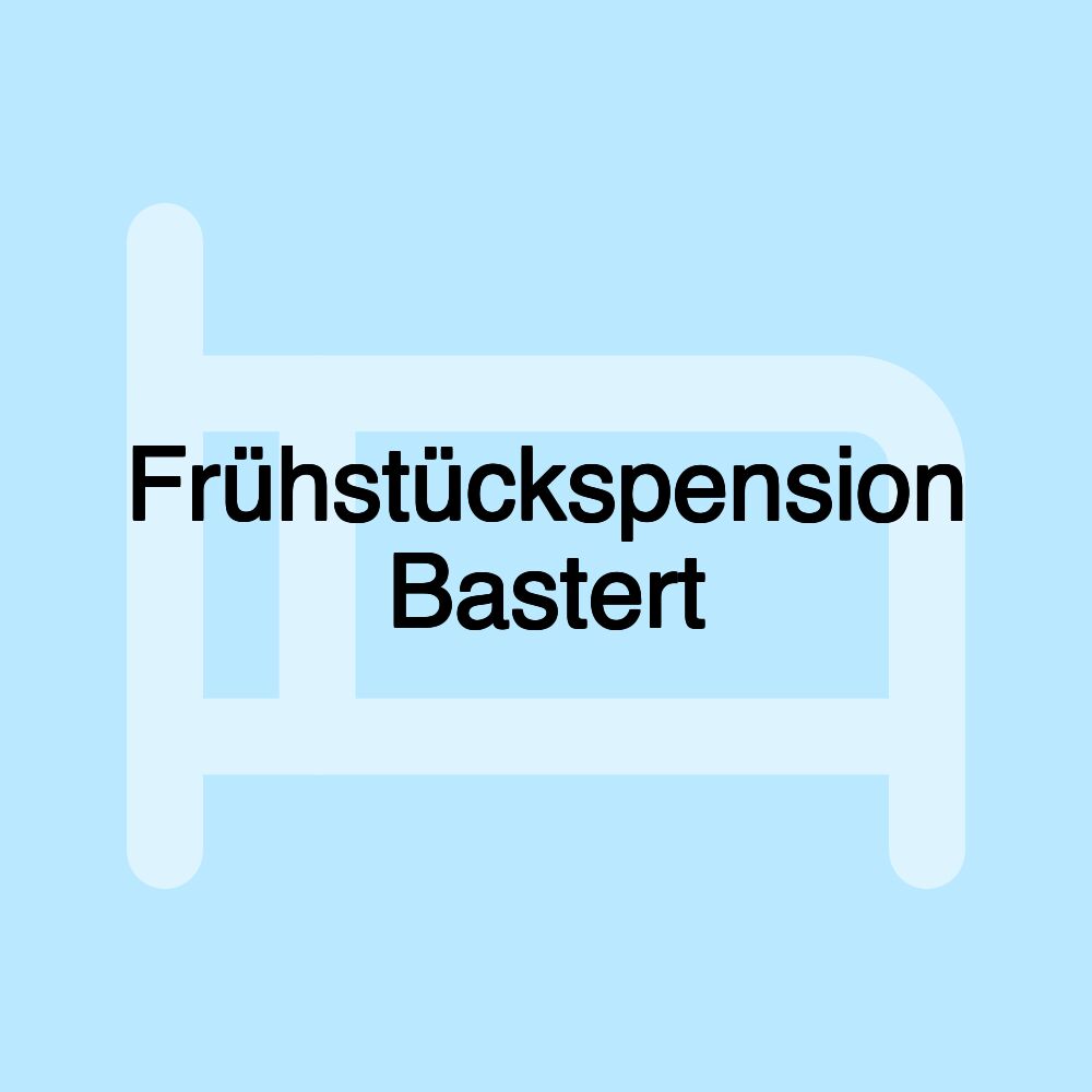 Frühstückspension Bastert