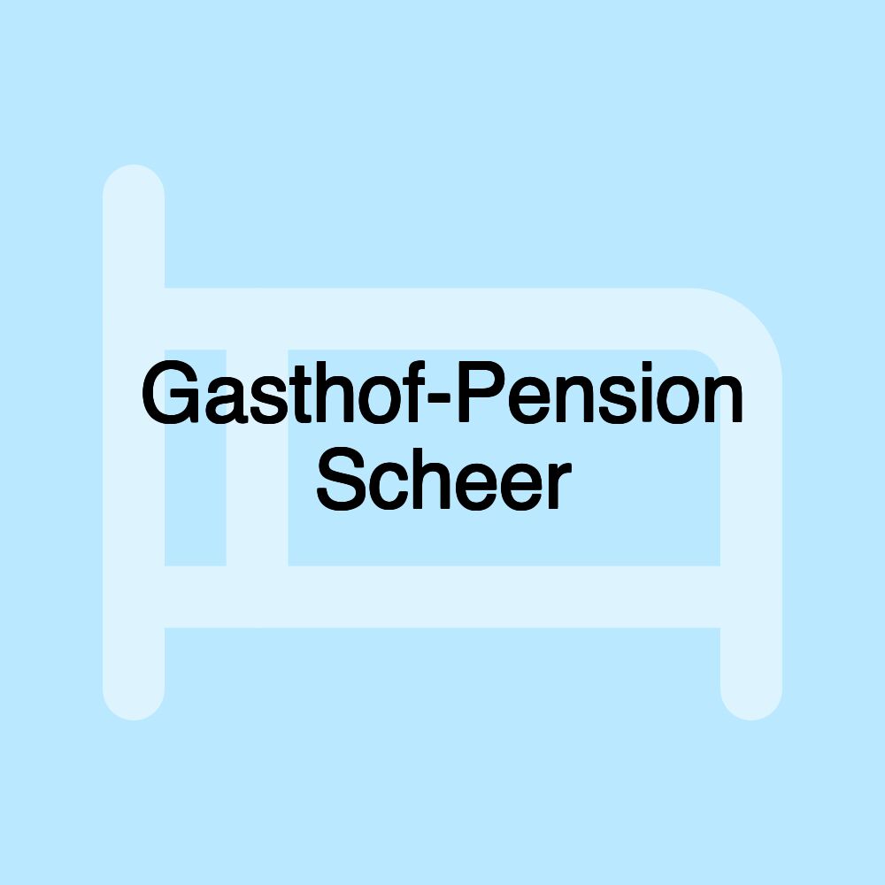 Gasthof-Pension Scheer