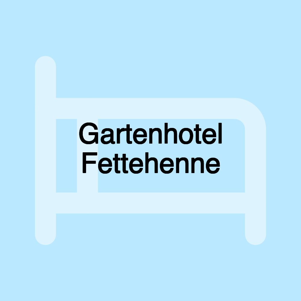 Gartenhotel Fettehenne