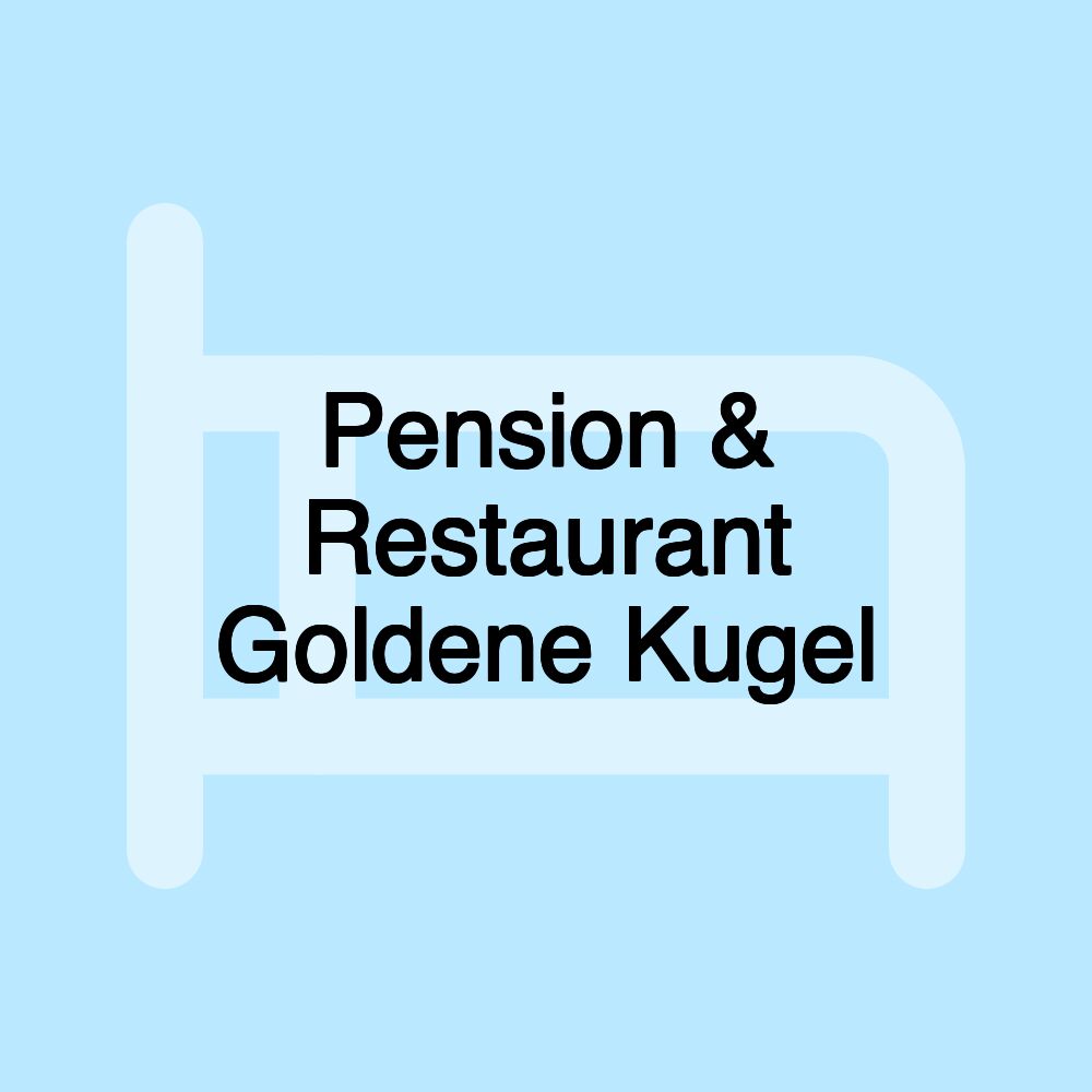 Pension & Restaurant Goldene Kugel