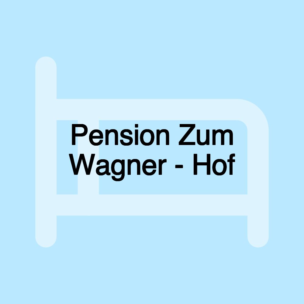 Pension Zum Wagner - Hof