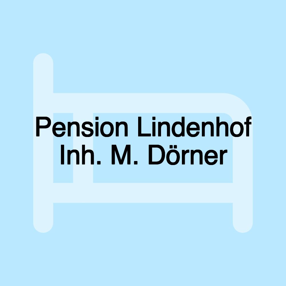 Pension Lindenhof Inh. M. Dörner